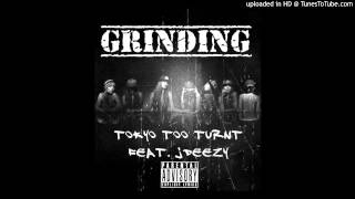 Tokyo Too Turn't- Grinding (Feat. J-Deezy)