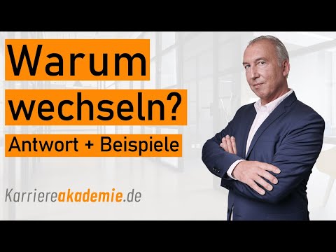 Warum wollen Sie wechseln? Antwort + Formulierungen ➠ Taktik im Vorstellungsgespräch