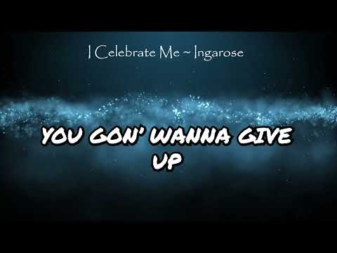 INGAROSE ~ I CELEBRATE ME LYRICS