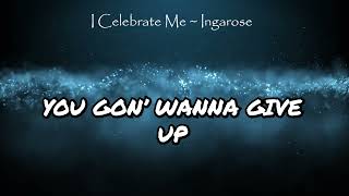 Download lagu INGAROSE ~ I CELEBRATE ME LYRICS mp3 Download lagu INGAROSE ~ I CELEBRATE ME LYRICS mp3