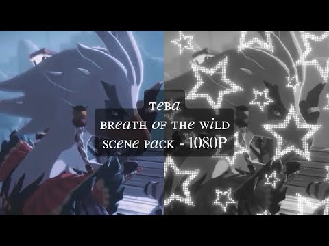 TEBA | BREATH OF THE WILD | SCENE PACK | 1080P | PLEASE GIVE CREDS!!!