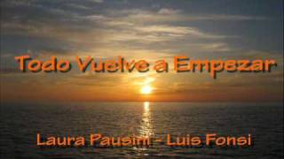 todo vuelve a empezar. Laura Pausini - Luis Fonsi.