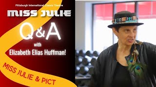 Q&A with Elizabeth Elias Huffman: Why "Miss Julie" and PICT are a perfect match!