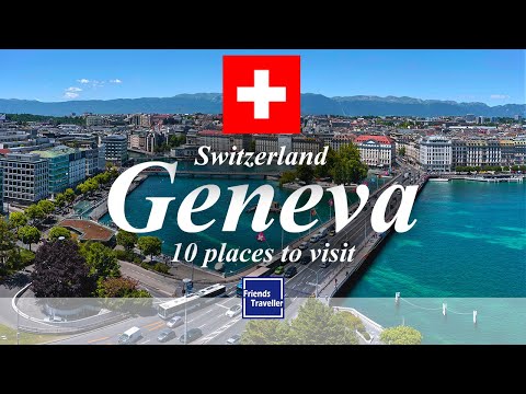 10 Places to visit in Geneva, Switzerland.