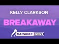 Breakaway Lyrics Karaoke Instrumental Kelly Clarkson
