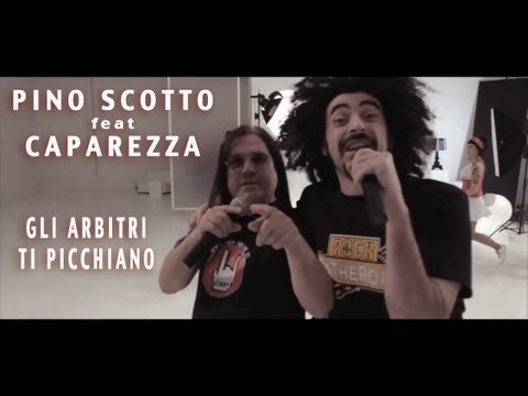 PINO SCOTTO feat CAPAREZZA: GLI ARBITRI TI PICCHIANO [Official]