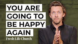 You Are Going to Be Happy Again | Joel 2:18–27 | Pastor Levi Lusko | Fresh Life Church