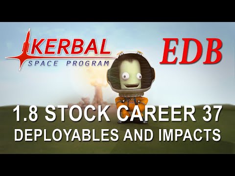 Kerbal Space Program 1.8 Stock Career 37 - Deployables and Impacts