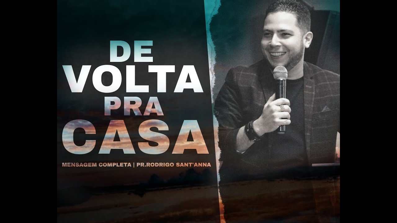 DE VOLTA PRA CASA  | MENSAGEM COMPLETA  | PR RODRIGO SANT'ANNA