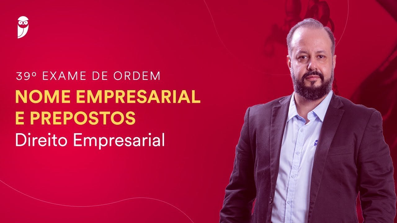 Nome Empresarial e Prepostos - Direito Empresarial - 39° Exame da OAB