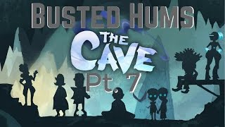 The Cave: Pt. 7 - Reunion Episode - Busted Hums