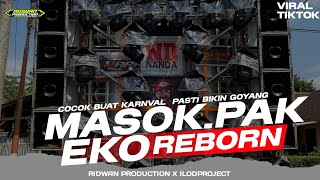 Download lagu DJ MASOK PAK EKO REBORN || COCOK UNTUK KARNAVAL BIKIN AUTO GOYANG BY RIDWAN PRODUCTION mp3