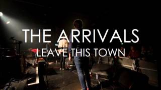 The Arrivals - Leave This Town