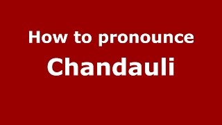 How to pronounce Chandauli