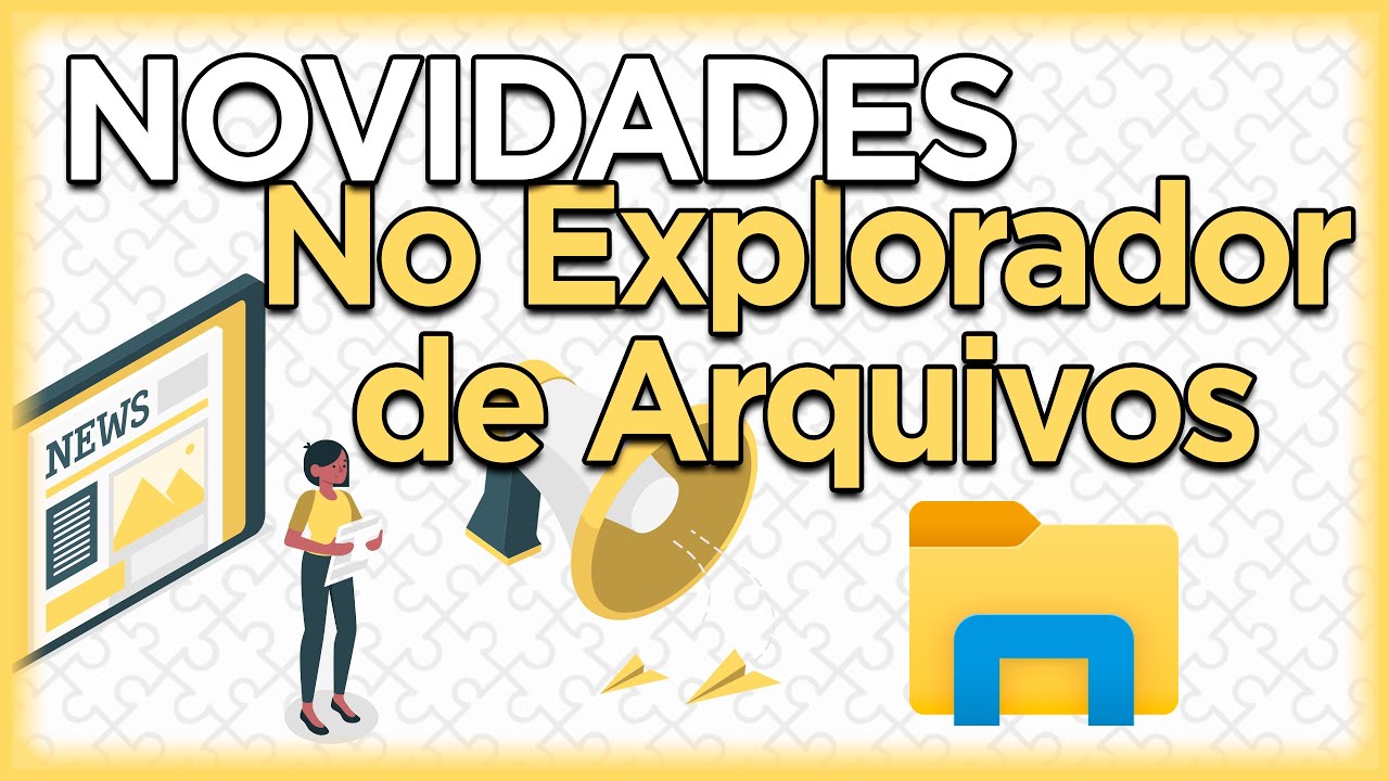 NOVO EXPLORADOR DE ARQUIVOS - Windows 11