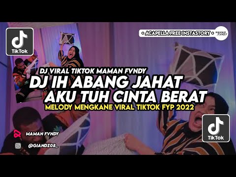 DJ IH ABANG JAHAT AKU TUH CINTA BERAT MENGKANE VIRAL TIKTOK FYP 2023