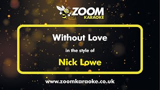 Nick Lowe - Without Love - Karaoke Version from Zoom Karaoke