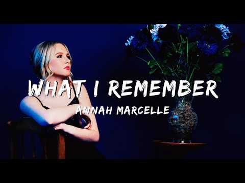 Annah Marcelle - What I Remember (Lyrics)