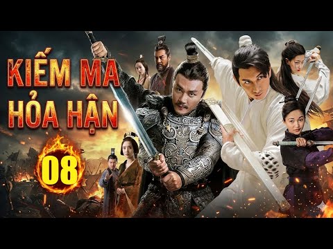 Kiếm Ma Hỏa Hận - Tập 08 | Siêu Phẩm Kiếm Hiệp Cổ Trang Trung Quốc Mới Nhất 2026 | Lồng Tiếng