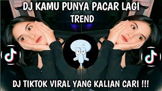 Download lagu DJ KAMU PUNYA PACAR LAGI TREND/SOUND VIRAL TIKTOK! mp3