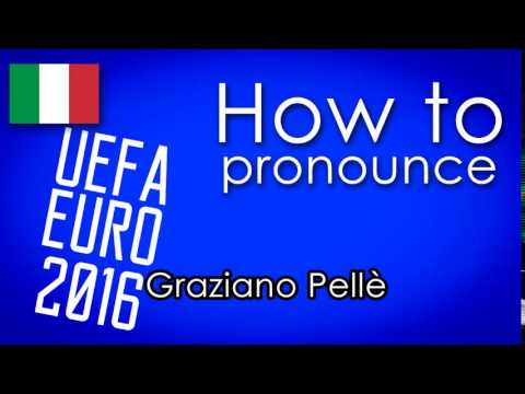 come si pronuncia [How to pronounce]- GRAZIANO PELLÈ UEFA EURO 2016