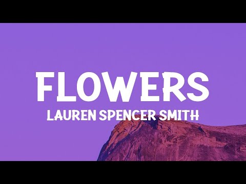 Lauren Spencer Smith - Flowers (Lyrics)  [1 Hour] Aziza Letra