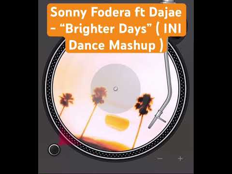 Sonny Fodera ft Dajae - “Brighter Days” ( INI Dance Mashup ) #sonnyfodera #dajae #cajmere #mashup