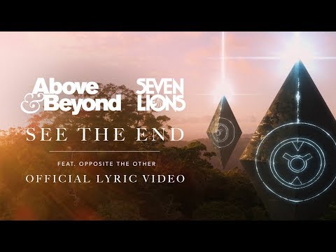 Above & Beyond and Seven Lions feat. Opposite The Other - See The End | Official Lyric Video