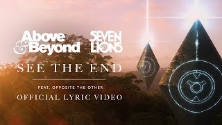Above &amp; Beyond and Seven Lions feat. Opposite The Other - See The End | Official Lyric Video