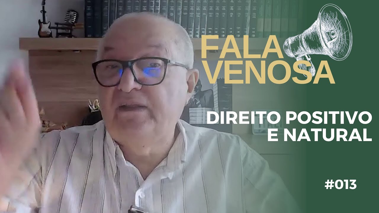 Os Perigos do Direito Positivo | Direito Positivo e Natural | Fala Venosa #011
