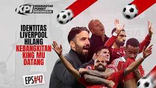 Download lagu IDENTITAS LIVERPOOL HILANG, KEBANGKITAN MU DATANG | KPI EPS 47 mp3