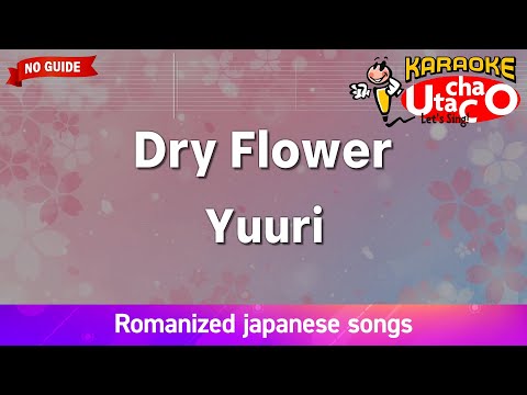 Dry Flower – Yuuri (Romaji Karaoke no guide)