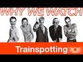Why We Watch "Trainspotting" (1996)