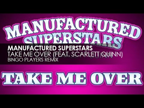 Manufactured Superstars featuring Scarlett Quinn - Take Me Over (Bingo Players Remix)