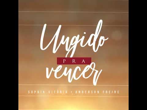 Sophia Vitória e Anderson Freire - Ungido Pra Vencer (Single)
