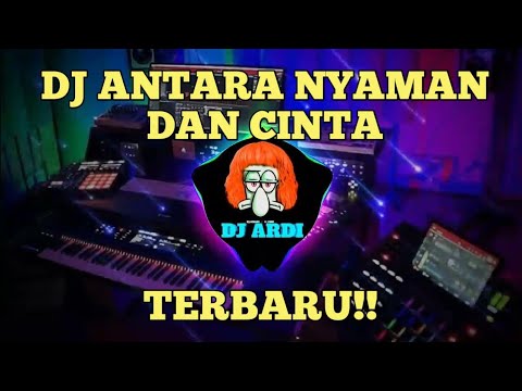 DJ ANTARA NYAMAN DAN CINTA TERBARU-VIRAL TIKTOK
