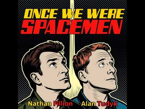 Once We Were Spacemen with Nathan Fillion & Alan Tudyk | Episode 1