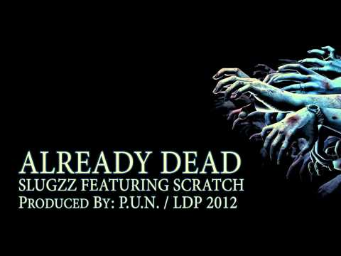 Already Dead Slugzz Featuring Scratch LDP 2012