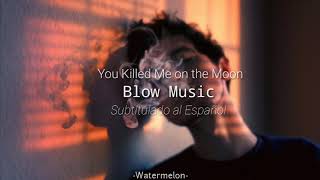BLOW - You Killed me on the Moon // Sub. español