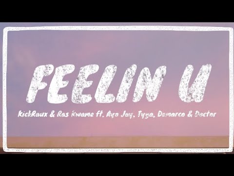 KickRaux & Ras Rwame - Feelin U ft. Ayo Jay, Tyga, Demarco & Doctor