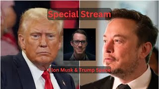 Special Stream - Elon Musk & Donald Trump X Space