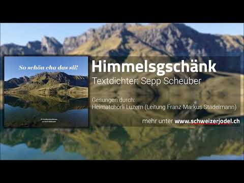 Himmelsgschänk - Heimatchörli Luzern