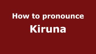 How to pronounce Kiruna