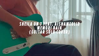 Download lagu Sheila On 7 feat. Aishameglio - Memori Baik (Guitar Solo Cover) mp3