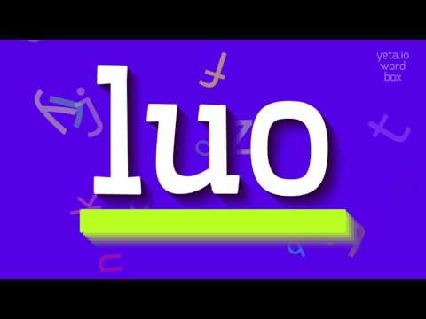 LUO - HOW TO PRONOUNCE IT?