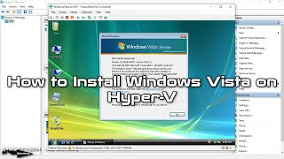 How to Install Windows Vista on Hyper-V | SYSNETTECH Solutions