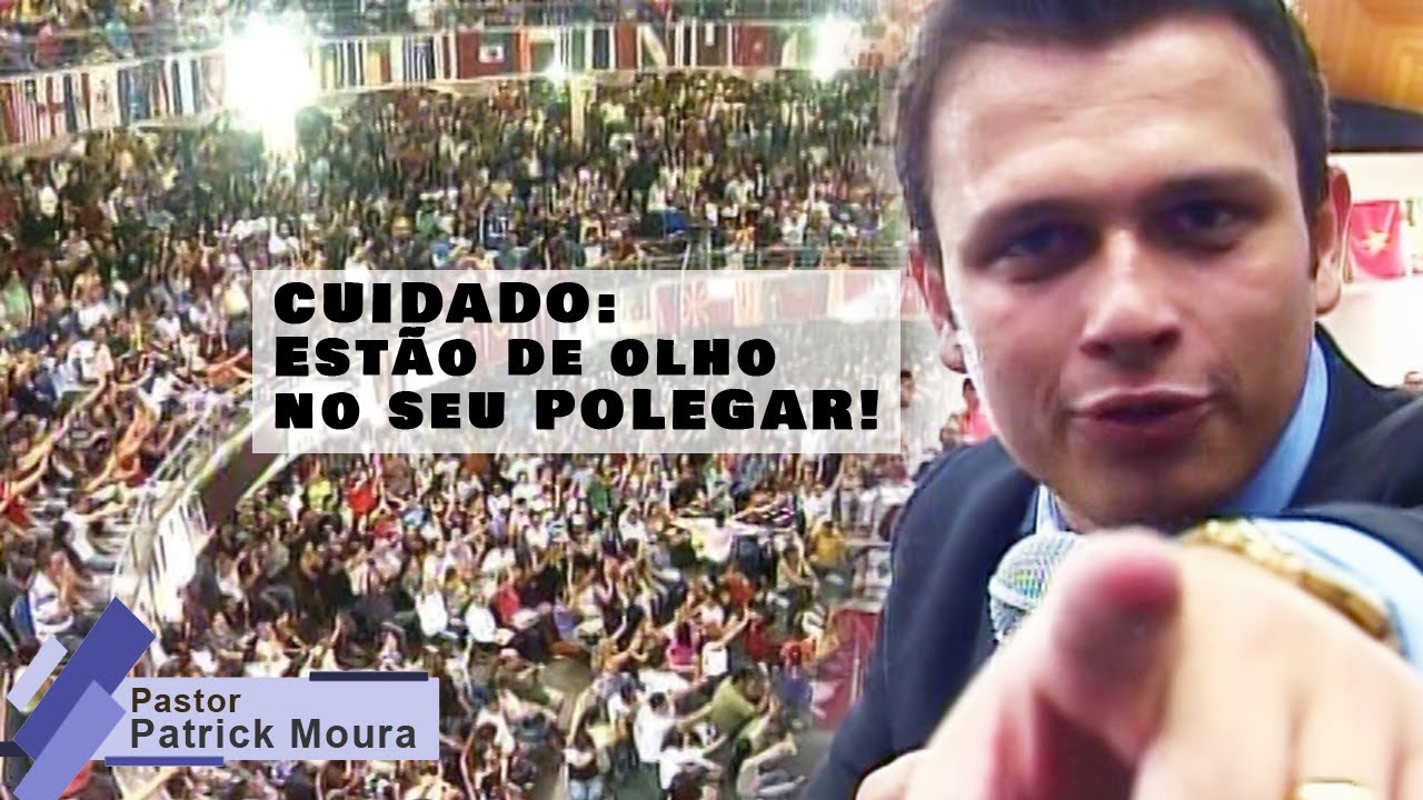 Pr Parick Moura - CUIDADO: Estão de olho no seu POLEGAR! pensa em uma mensagem!