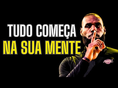 O COMEÇO DE TUDO ESTÁ NA SUA MENTE! - Motivacional