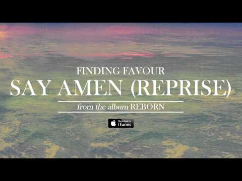 Say Amen Reprise - Finding Favour