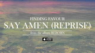 Finding Favour - Say Amen (Reprise) [Official Audio]